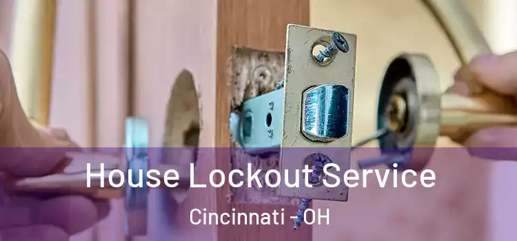 House Lockout Service Cincinnati - OH